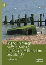 Island Thinking: Suffolk Stories of Landscape, Militarisation and Identity