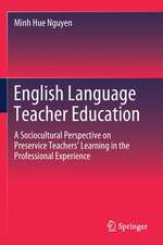 English Language Teacher Education: A Sociocultural Perspective on Preservice Teachers’ Learning in the Professional Experience