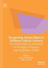 Recognising Human Rights in Different Cultural Contexts: The United Nations Convention on the Rights of Persons with Disabilities (CRPD)