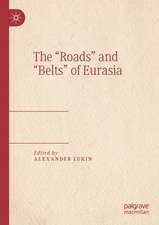 The “Roads” and “Belts” of Eurasia