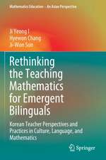 Rethinking the Teaching Mathematics for Emergent Bilinguals: Korean Teacher Perspectives and Practices in Culture, Language, and Mathematics