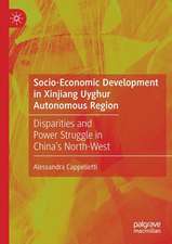 Socio-Economic Development in Xinjiang Uyghur Autonomous Region: Disparities and Power Struggle in China’s North-West