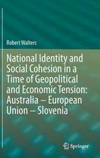 National Identity and Social Cohesion in a Time of Geopolitical and Economic Tension: Australia – European Union – Slovenia