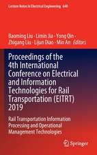 Proceedings of the 4th International Conference on Electrical and Information Technologies for Rail Transportation (EITRT) 2019: Rail Transportation Information Processing and Operational Management Technologies