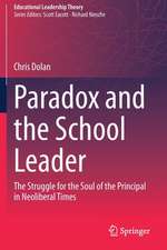 Paradox and the School Leader: The Struggle for the Soul of the Principal in Neoliberal Times