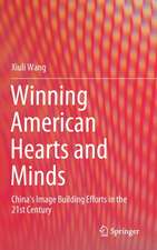 Winning American Hearts and Minds: China’s Image Building Efforts in the 21st Century