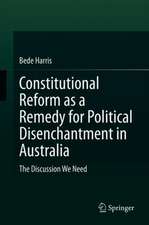 Constitutional Reform as a Remedy for Political Disenchantment in Australia: The Discussion We Need