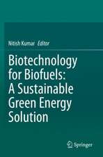 Biotechnology for Biofuels: A Sustainable Green Energy Solution