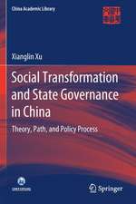 Social Transformation and State Governance in China: Theory, Path, and Policy Process