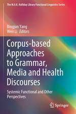 Corpus-based Approaches to Grammar, Media and Health Discourses: Systemic Functional and Other Perspectives