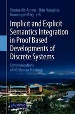 Implicit and Explicit Semantics Integration in Proof-Based Developments of Discrete Systems: Communications of NII Shonan Meetings