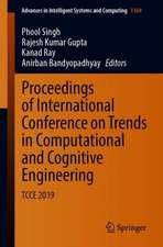 Proceedings of International Conference on Trends in Computational and Cognitive Engineering: TCCE 2019