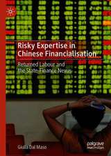 Risky Expertise in Chinese Financialisation: Returned Labour and the State-Finance Nexus