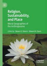 Religion, Sustainability, and Place: Moral Geographies of the Anthropocene