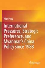 International Pressures, Strategic Preference, and Myanmar’s China Policy since 1988