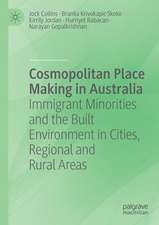 Cosmopolitan Place Making in Australia: Immigrant Minorities and the Built Environment in Cities, Regional and Rural Areas