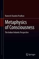 Metaphysics of Consciousness: The Indian Vedantic Perspective