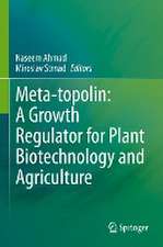 Meta-topolin: A Growth Regulator for Plant Biotechnology and Agriculture