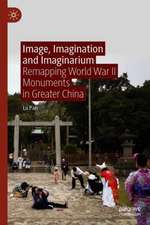 Image, Imagination and Imaginarium: Remapping World War II Monuments in Greater China