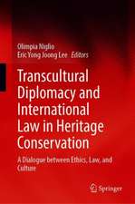 Transcultural Diplomacy and International Law in Heritage Conservation: A Dialogue between Ethics, Law, and Culture