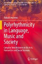 Polyrhythmicity in Language, Music and Society: Complex Time Relations in the Arts, Humanities and Social Sciences