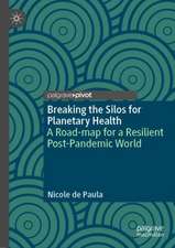 Breaking the Silos for Planetary Health: A Roadmap for a Resilient Post-Pandemic World