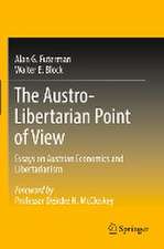 The Austro-Libertarian Point of View: Essays on Austrian Economics and Libertarianism