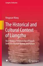 The Historical and Cultural Context of Liangzhu: Redefining a Relationship of Equals between Human Beings and Nature