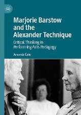 Marjorie Barstow and the Alexander Technique: Critical Thinking in Performing Arts Pedagogy