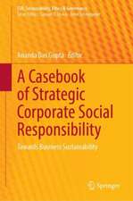 A Casebook of Strategic Corporate Social Responsibility: Towards Business Sustainability