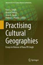 Practising Cultural Geographies: Essays in Honour of Rana P. B. Singh