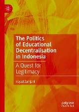 The Politics of Educational Decentralisation in Indonesia