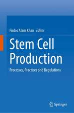 Stem Cell Production: Processes, Practices and Regulations