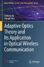 Adaptive Optics Theory and Its Application in Optical Wireless Communication