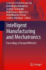 Intelligent Manufacturing and Mechatronics: Proceedings of SympoSIMM 2021