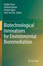 Biotechnological Innovations for Environmental Bioremediation