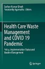 Health Care Waste Management and COVID 19 Pandemic: Policy, Implementation Status and Vaccine Management