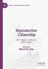 Reproductive Citizenship: Technologies, Rights and Relationships