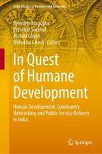 In Quest of Humane Development: Human Development, Community Networking and Public Service Delivery in India