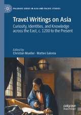 Travel Writings on Asia: Curiosity, Identities, and Knowledge Across the East, c. 1200 to the Present