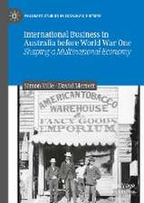 International Business in Australia before World War One: Shaping a Multinational Economy