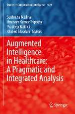 Augmented Intelligence in Healthcare: A Pragmatic and Integrated Analysis