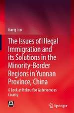 The Issues of Illegal Immigration and its Solutions in the Minority-Border Regions in Yunnan Province, China: A Look at Hekou Yao Autonomous County