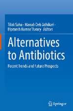 Alternatives to Antibiotics: Recent Trends and Future Prospects