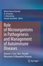 Role of Microorganisms in Pathogenesis and Management of Autoimmune Diseases: Volume I: Liver, Skin, Thyroid, Rheumatic & Myopathic Diseases