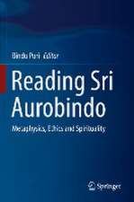 Reading Sri Aurobindo: Metaphysics, Ethics and Spirituality