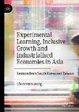 Experimental Learning, Inclusive Growth and Industrialised Economies in Asia: Lessons from South Korea and Taiwan