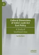 Cultural Dimensions of India’s Look-Act East Policy: A Study of Southeast Asia