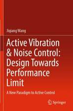 Active Vibration & Noise Control: Design Towards Performance Limit