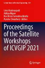 Proceedings of the Satellite Workshops of ICVGIP 2021